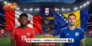 Canada Và Bosnia-Herzegovina - Chủ Nhà Tự Tin Quyết Giành 3 Điểm