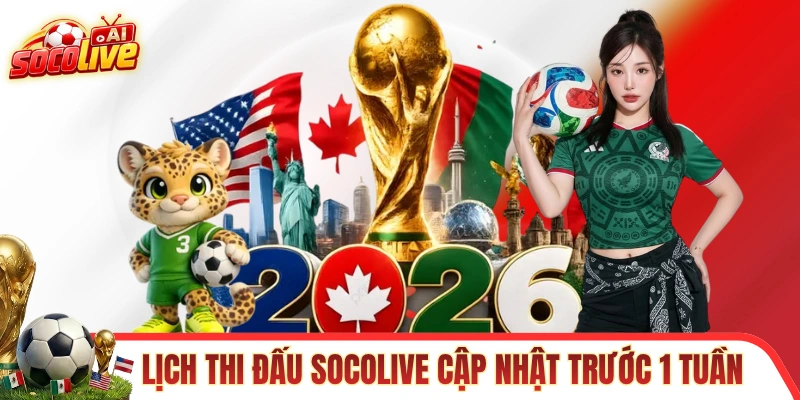 Lịch thi đấu SOCOLIVE cập nhật trước 1 tuần