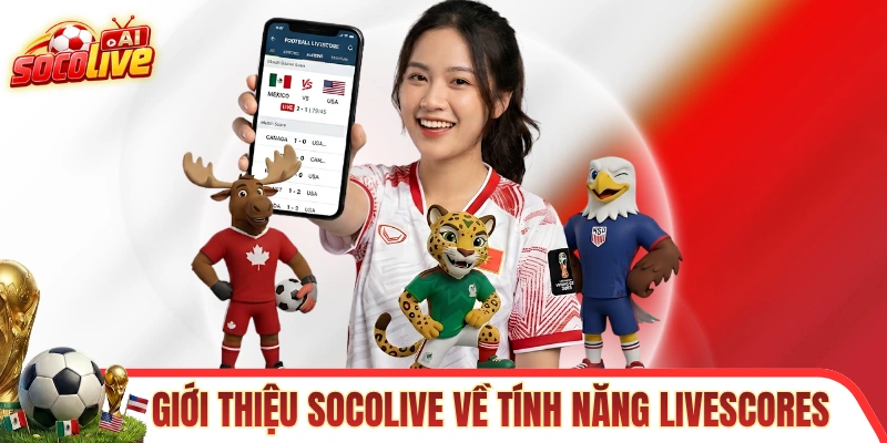Giới thiệu SOCOLIVE về tính năng livescores