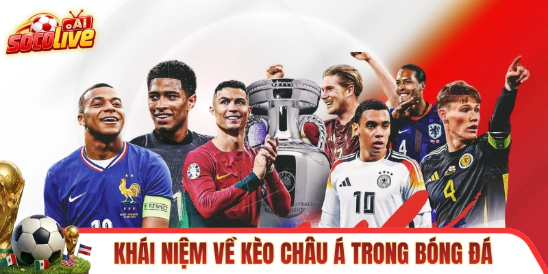 Khái niệm về kèo châu Á trong cá cược bóng đá
