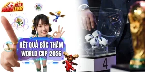 Kết Quả Bốc Thăm FIFA World Cup 2026 - Tìm Hiểu Thể Thức