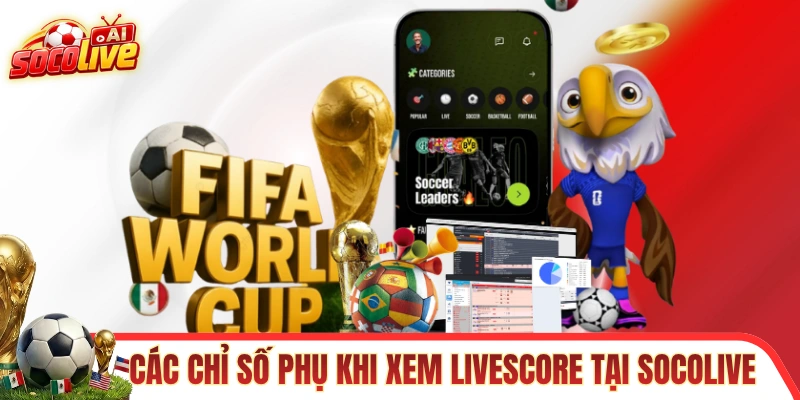 Các chỉ số phụ khi xem Livescore tại SOCOLIVE
