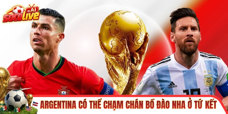 Argentina có thể chạm chán Bồ Đào Nha ở tứ kết