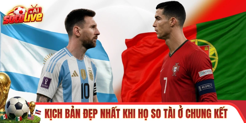 Nhận định Argentina và Bồ Đào Nha khi 2 huyền thoại vào chung kết